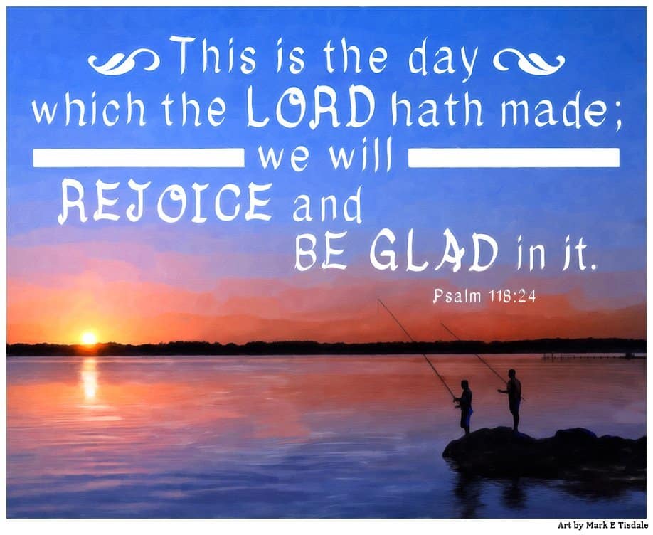 Bible Verse Art Sunrise Fishing To Depict Psalm 118 24 Rejoice