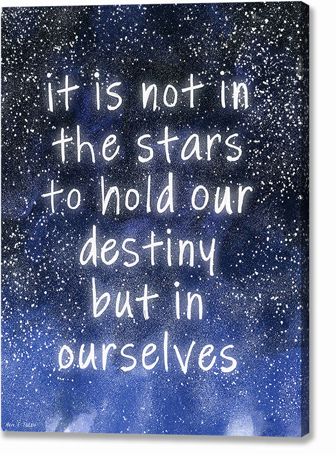 It Is Not In The Stars To Hold Our Destiny – Quote Canvas Print